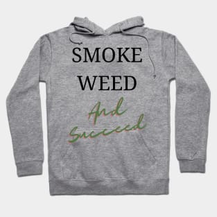 Smoke Weed and Succeed | Smart Successful Stoner | 420 Gifts | Cannabis Society | Manifestation Hoodie